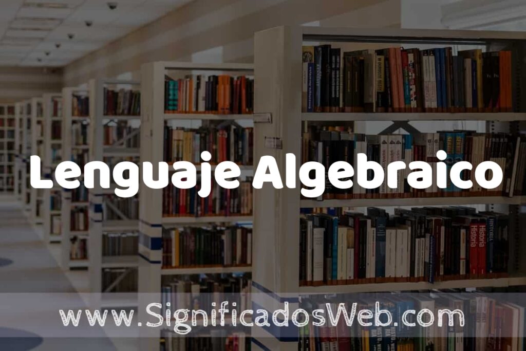 Concepto de Lenguaje Algebraico ✔️ Significado y Definición