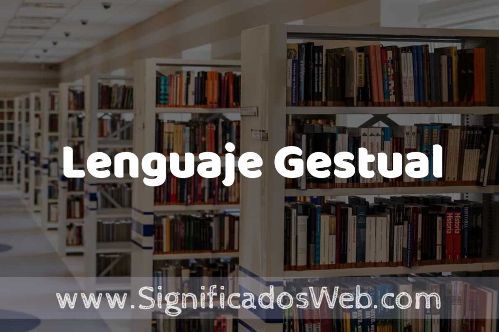 Concepto de Lenguaje Gestual ✔️ Significado y Definición