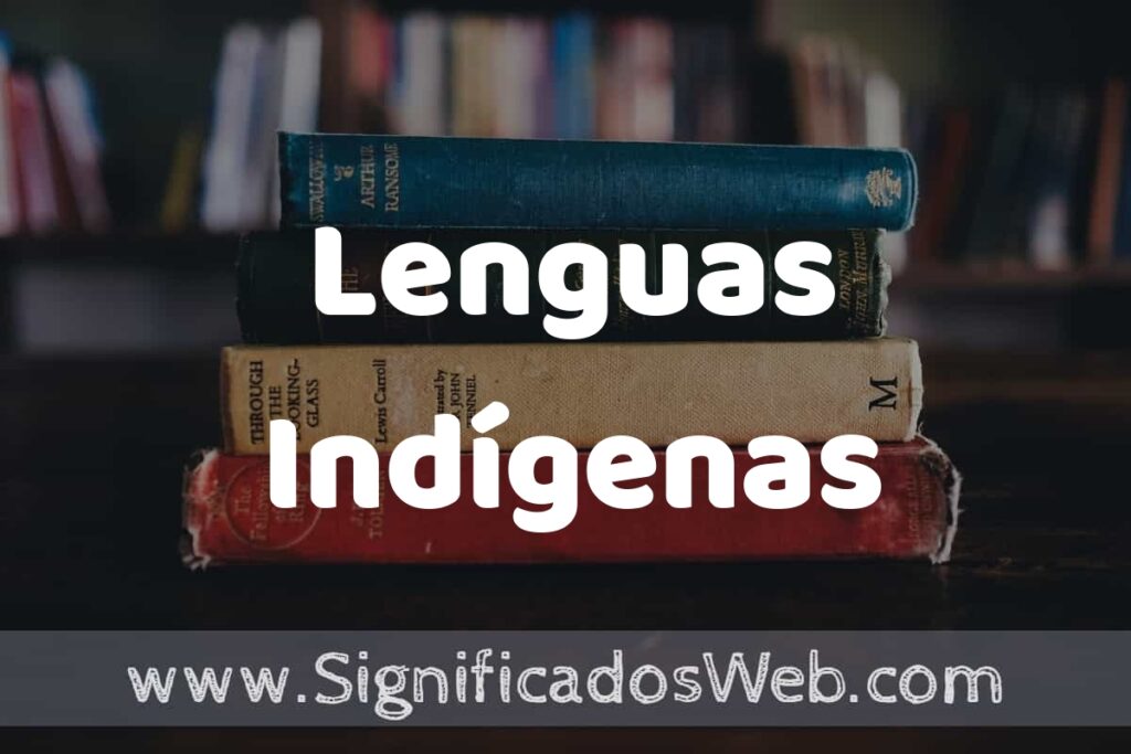 Concepto de Lenguas Indígenas ▶️¿Que es? Definición y Significado
