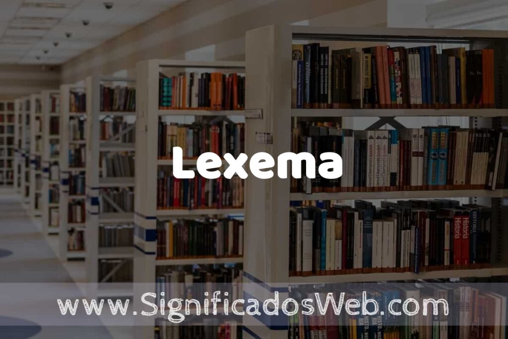 Concepto de Lexema ✔️ Significado y Definición