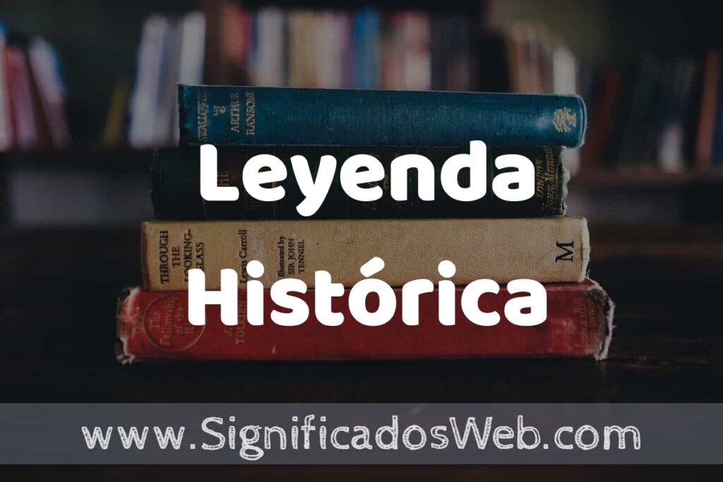 Concepto de Leyenda Histórica ▶️¿Que es? Definición y Significado