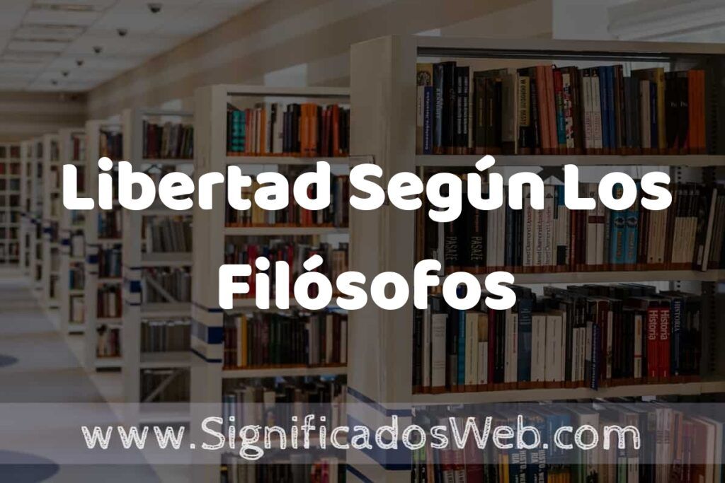 Concepto de Libertad Según Los Filósofos ✔️ Significado y Definición