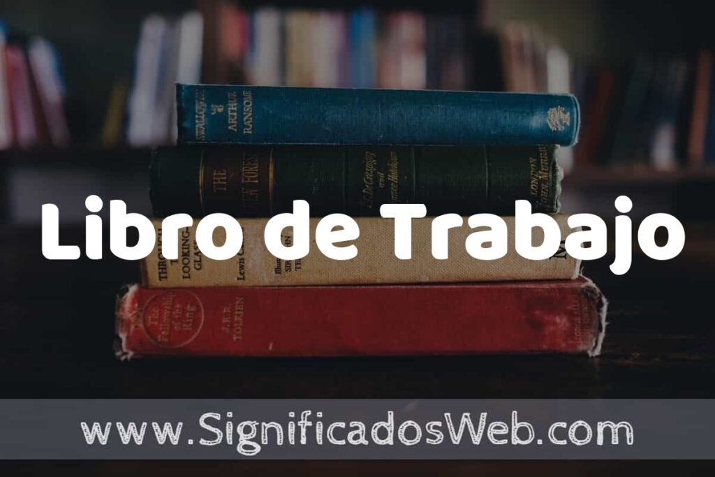 Concepto de Libro de Trabajo ▶️¿Que es? Definición y Significado