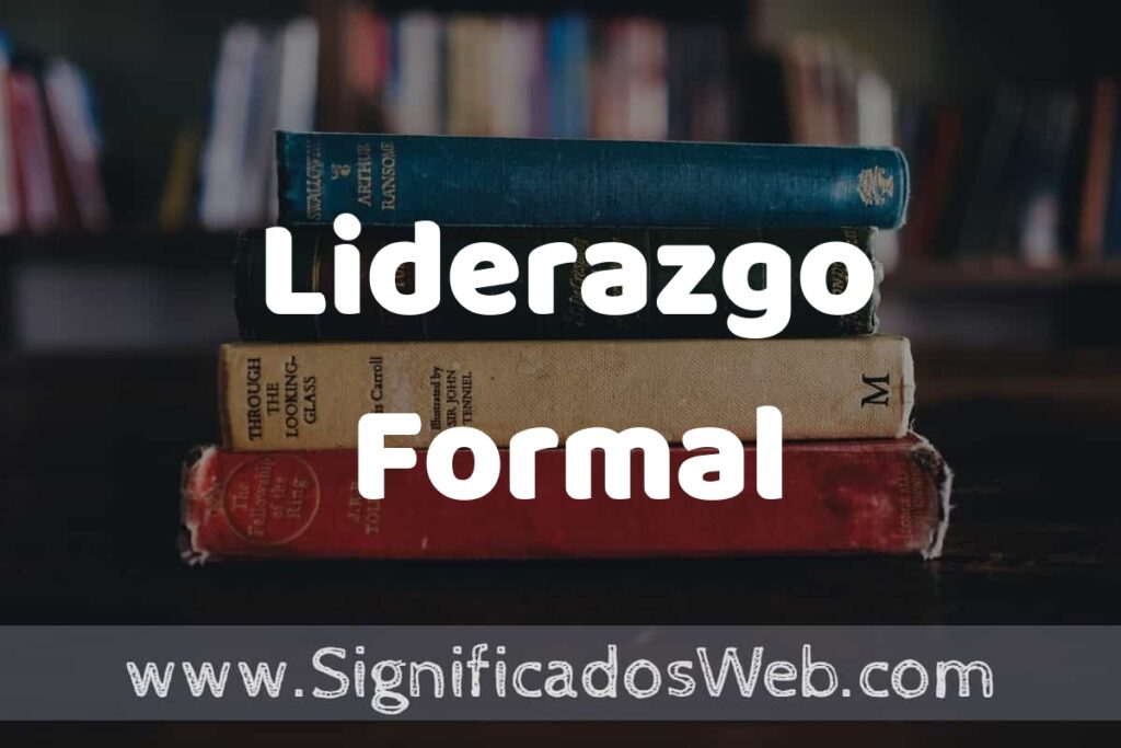 Concepto de Liderazgo Formal ▶️¿Que es? Definición y Significado