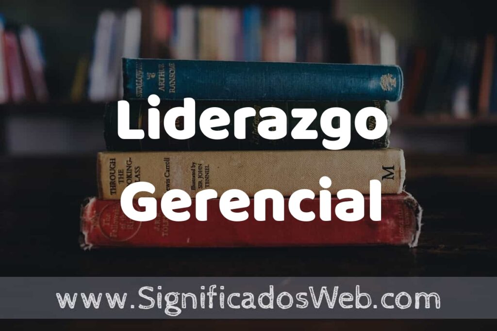 Concepto de Liderazgo Gerencial ▶️¿Que es? Definición y Significado
