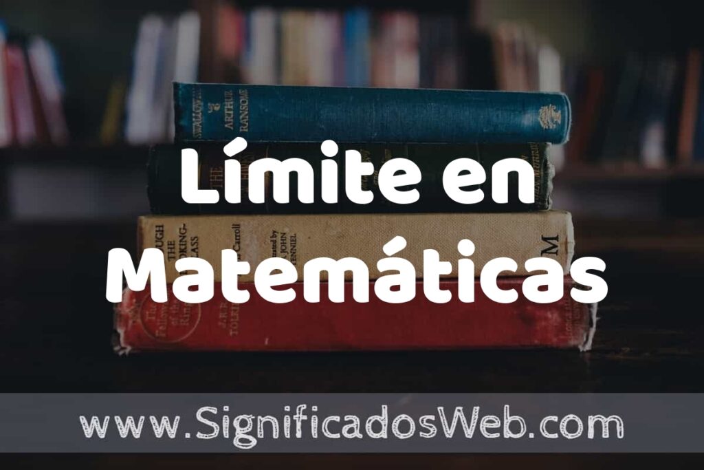 Concepto de Límite en Matemáticas ▶️¿Que es? Definición y Significado