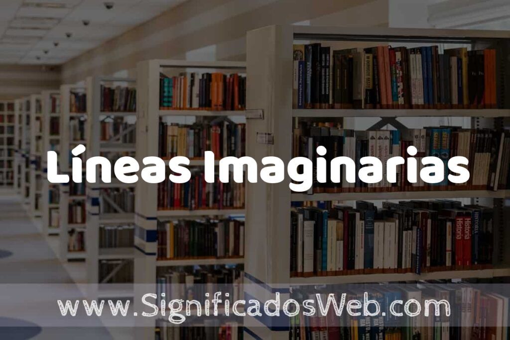 Concepto de Líneas Imaginarias ✔️ Significado y Definición