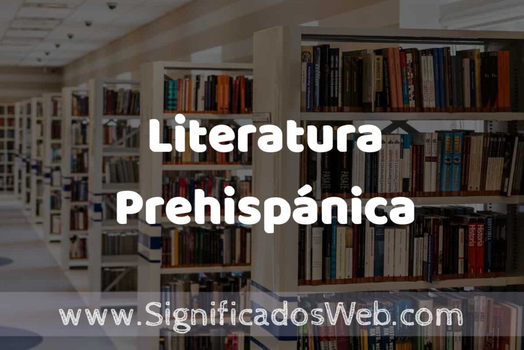 Concepto de Literatura Prehispánica ✔️ Significado y Definición