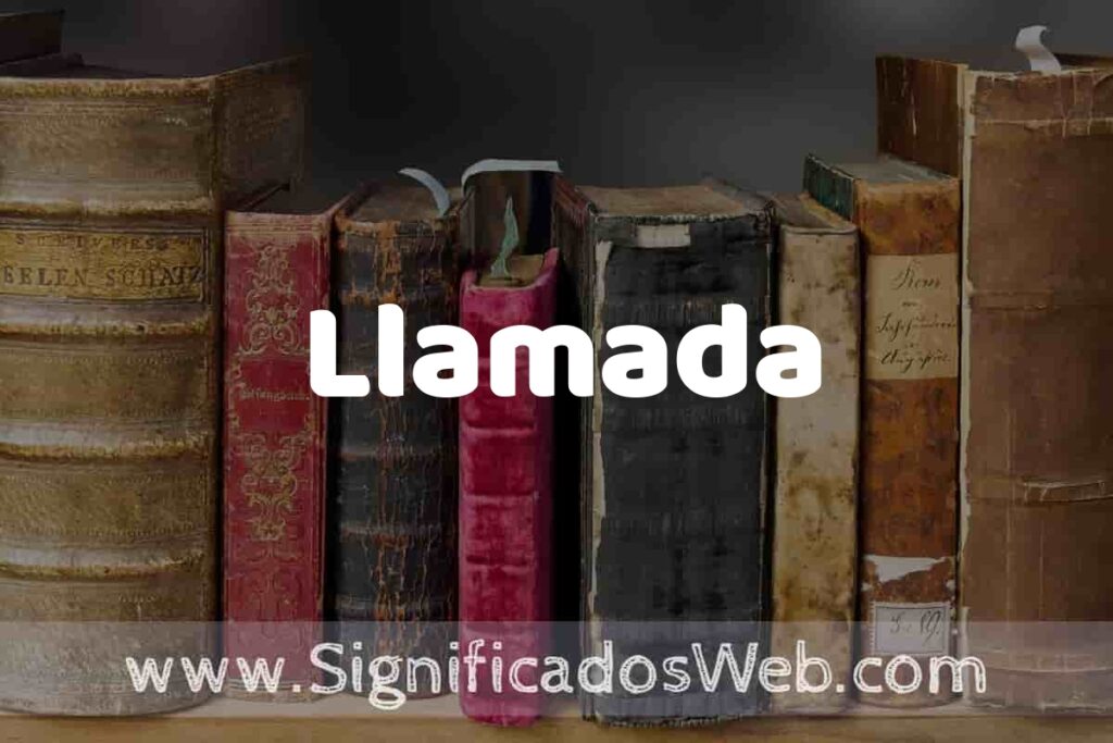 Definición de Llamada: Que es, 5 Ejemplos, Tipos y Para que Sirve + Sinónimo y Significado