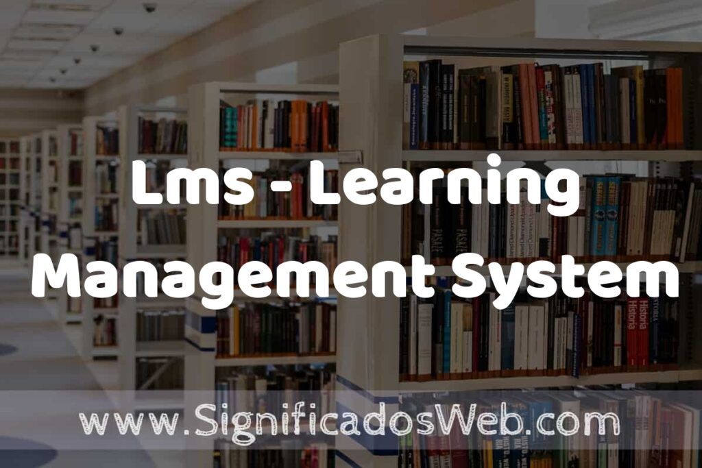 Concepto de Lms - Learning Management System ✔️ Significado y Definición