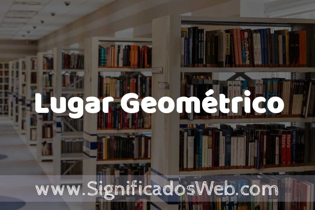 Concepto de Lugar Geométrico ✔️ Significado y Definición