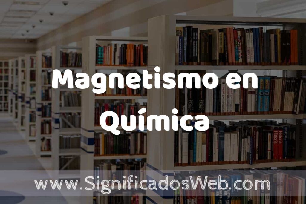 Concepto de Magnetismo en Química ✔️ Significado y Definición