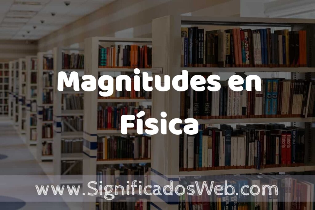 Concepto de Magnitudes en Física ✔️ Significado y Definición