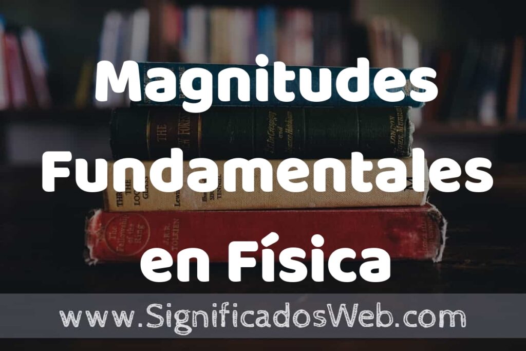 Concepto de Magnitudes Fundamentales en Física ▶️¿Que es? Definición y Significado