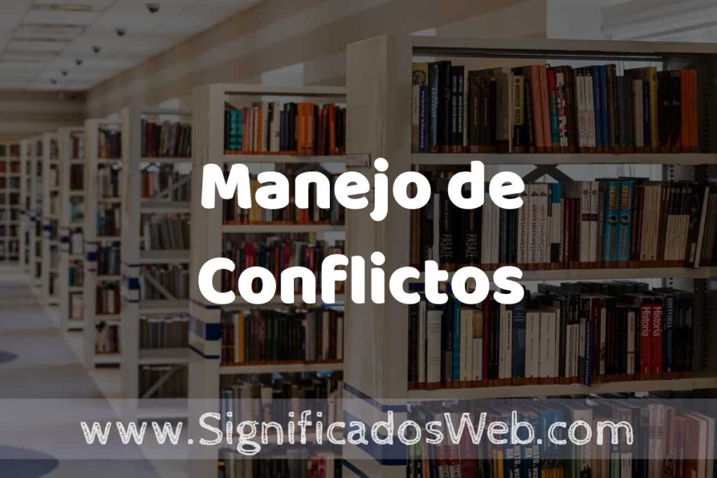 Concepto de Manejo de Conflictos ✔️ Significado y Definición