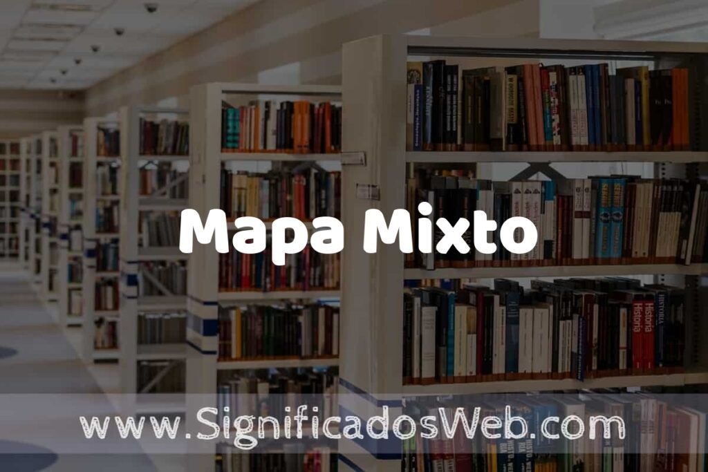 Concepto de Mapa Mixto ✔️ Significado y Definición
