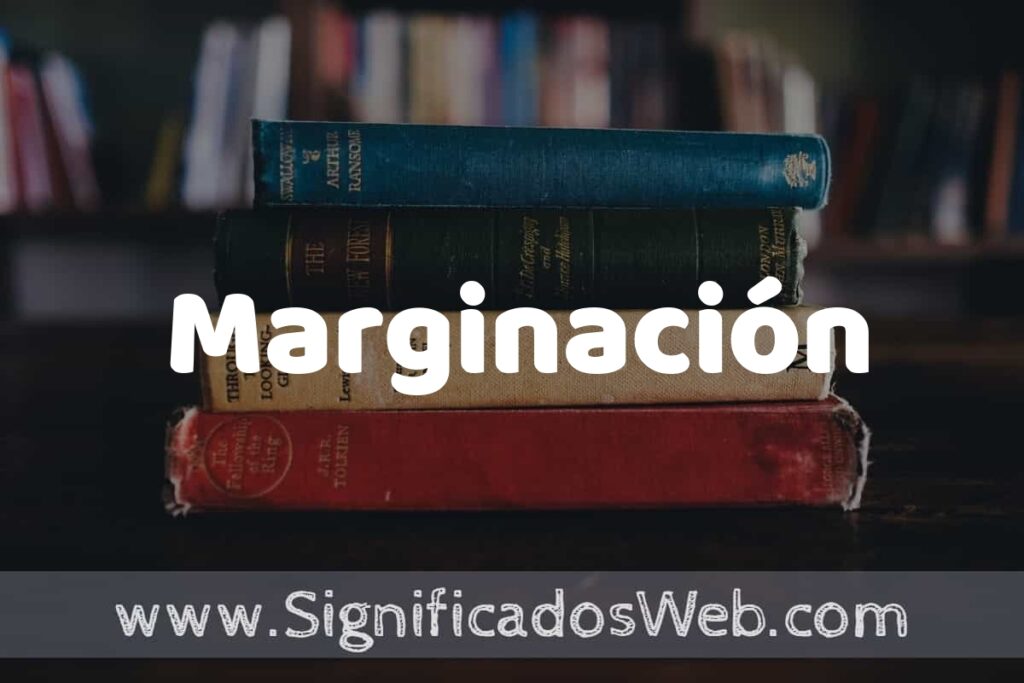Concepto de Marginación ▶️¿Que es? Definición y Significado