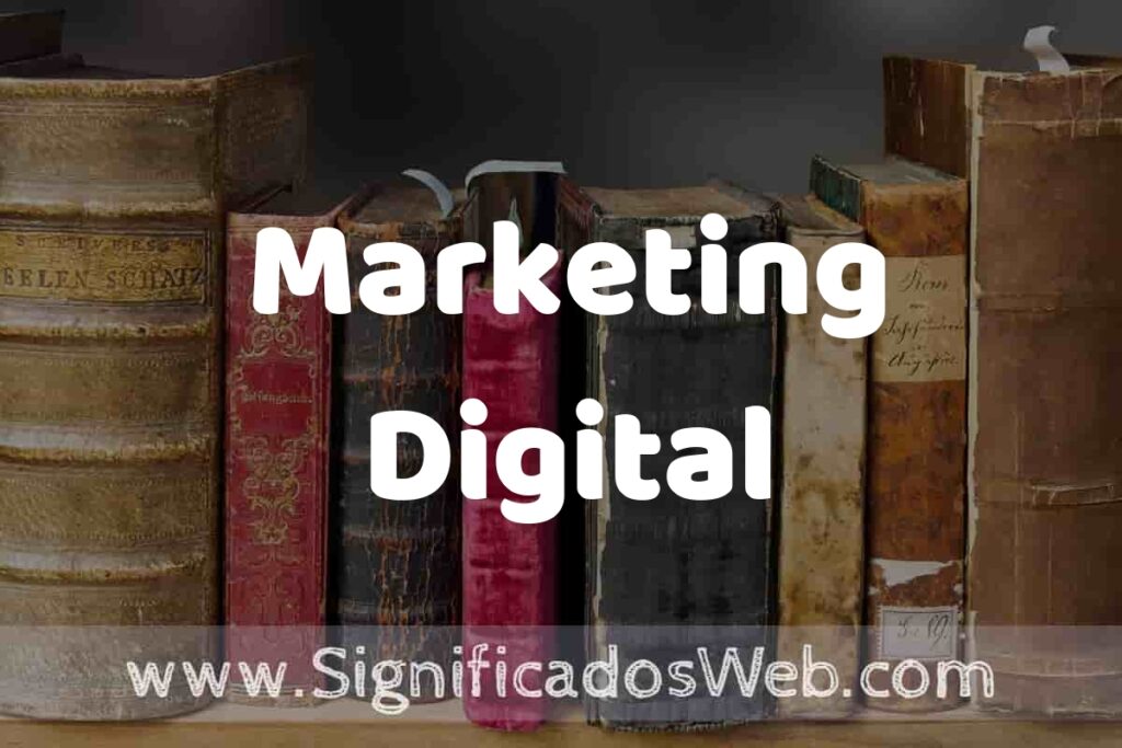 Definición de Marketing Digital: Que es, 5 Ejemplos, Tipos y Para que Sirve + Sinónimo y Significado