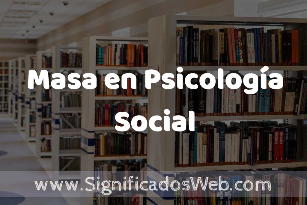 Concepto de Masa en Psicología Social ✔️ Significado y Definición