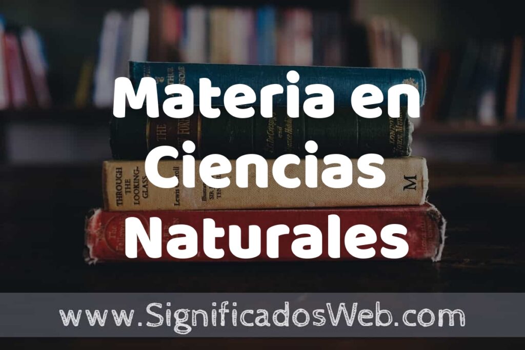 Concepto de Materia en Ciencias Naturales ▶️¿Que es? Definición y Significado