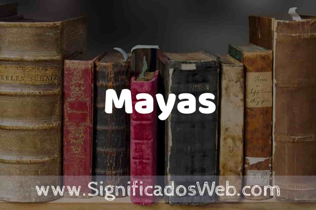 Definición de Mayas: Que es, 5 Ejemplos, Tipos y Para que Sirve + Sinónimo y Significado