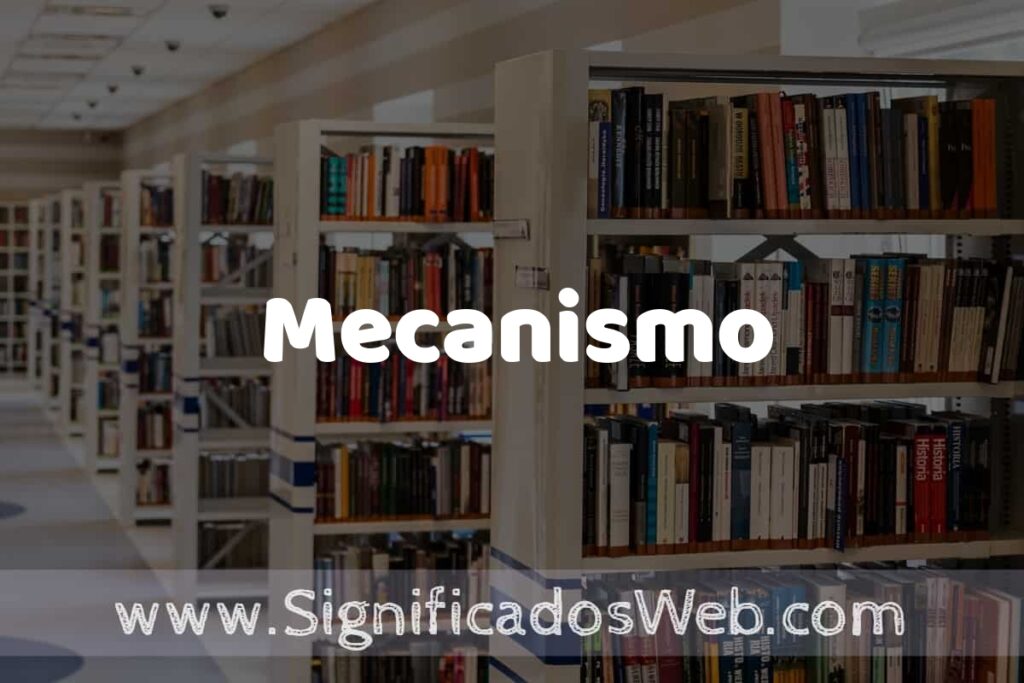 Concepto de Mecanismo ✔️ Significado y Definición