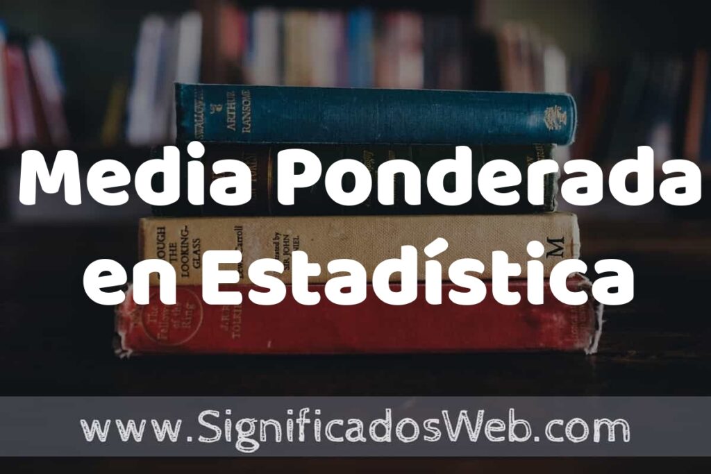 Concepto de Media Ponderada en Estadística ▶️¿Que es? Definición y Significado