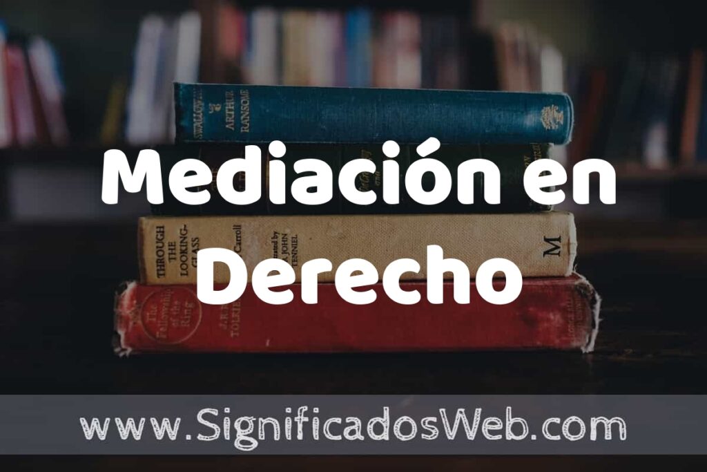 Concepto de Mediación en Derecho ▶️¿Que es? Definición y Significado