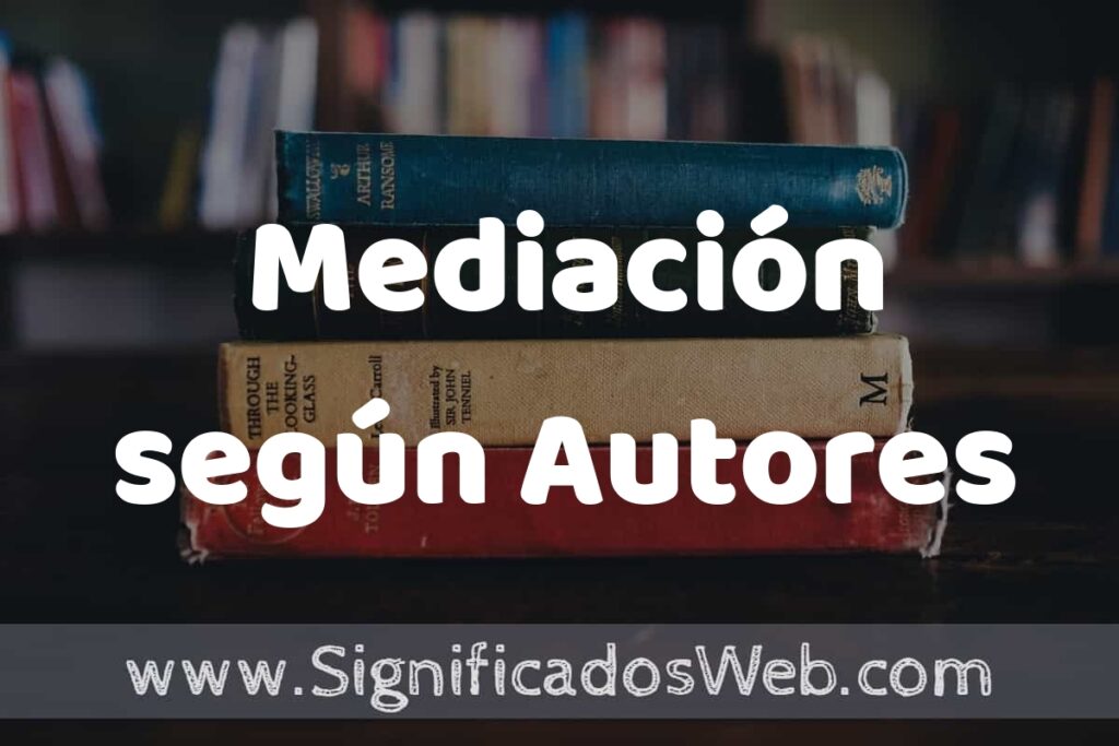 Concepto de Mediación según Autores ▶️¿Que es? Definición y Significado
