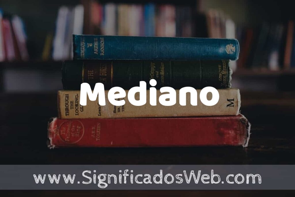 Concepto de Mediano ▶️¿Que es? Definición y Significado