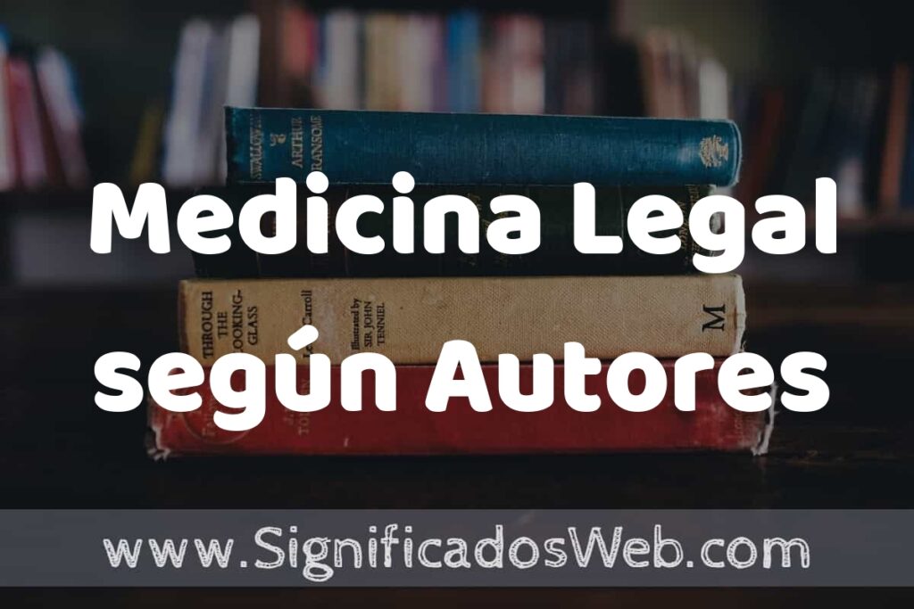 Concepto de Medicina Legal según Autores ▶️¿Que es? Definición y Significado