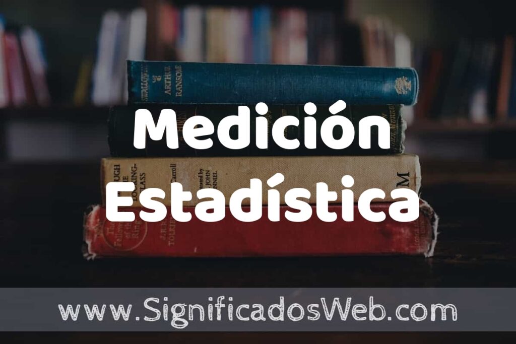 Concepto de Medición Estadística ▶️¿Que es? Definición y Significado