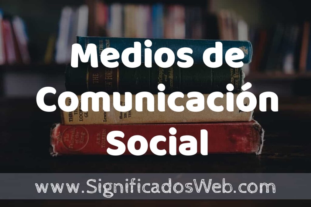 Concepto de Medios de Comunicación Social ▶️¿Que es? Definición y Significado