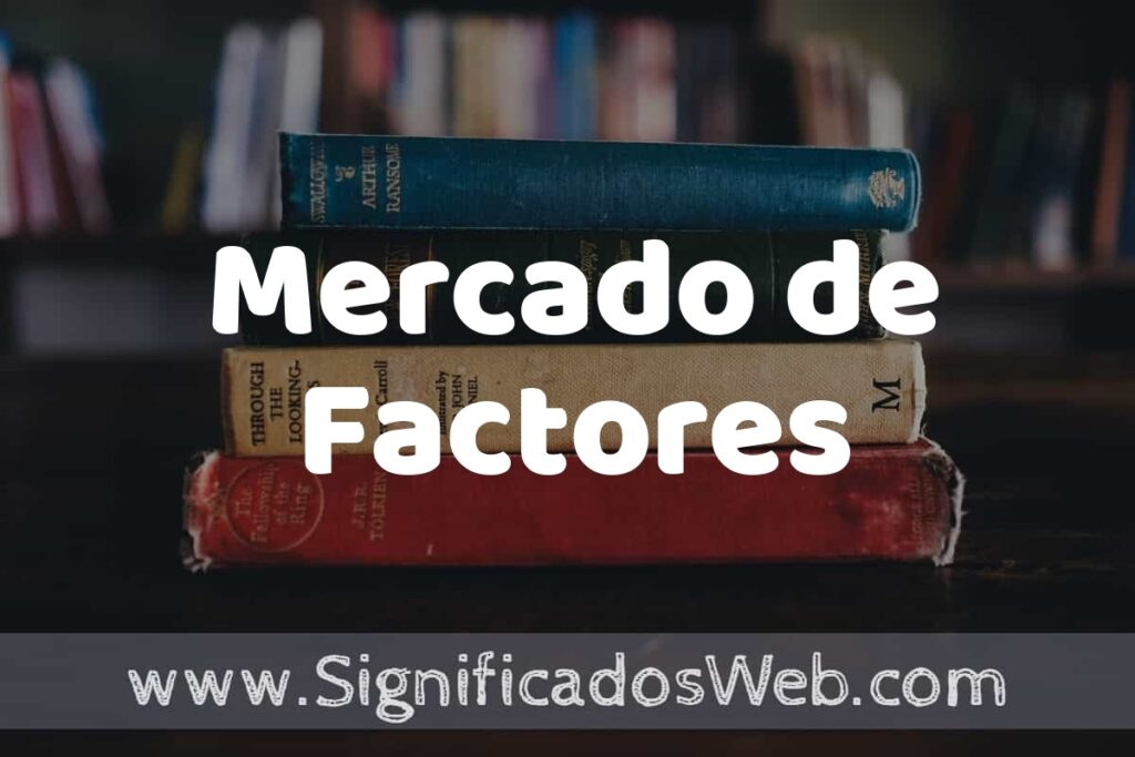 Concepto de Mercado de Factores ▶️¿Que es? Definición y Significado