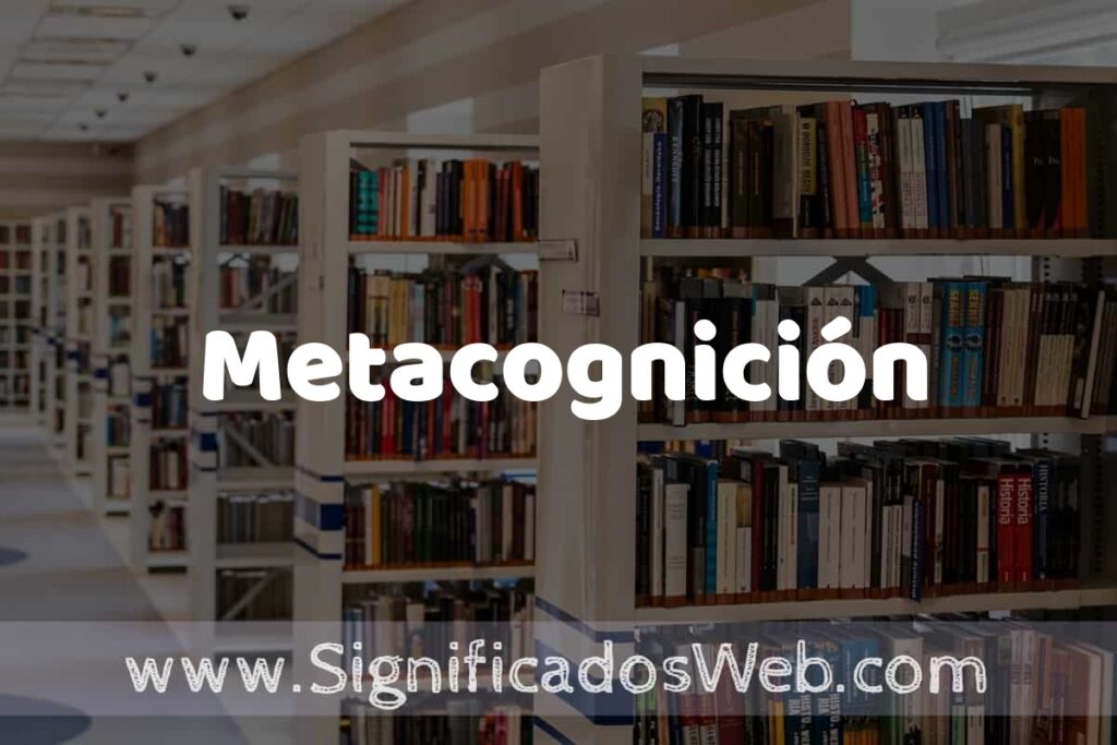 Concepto de Metacognición ✔️ Significado y Definición