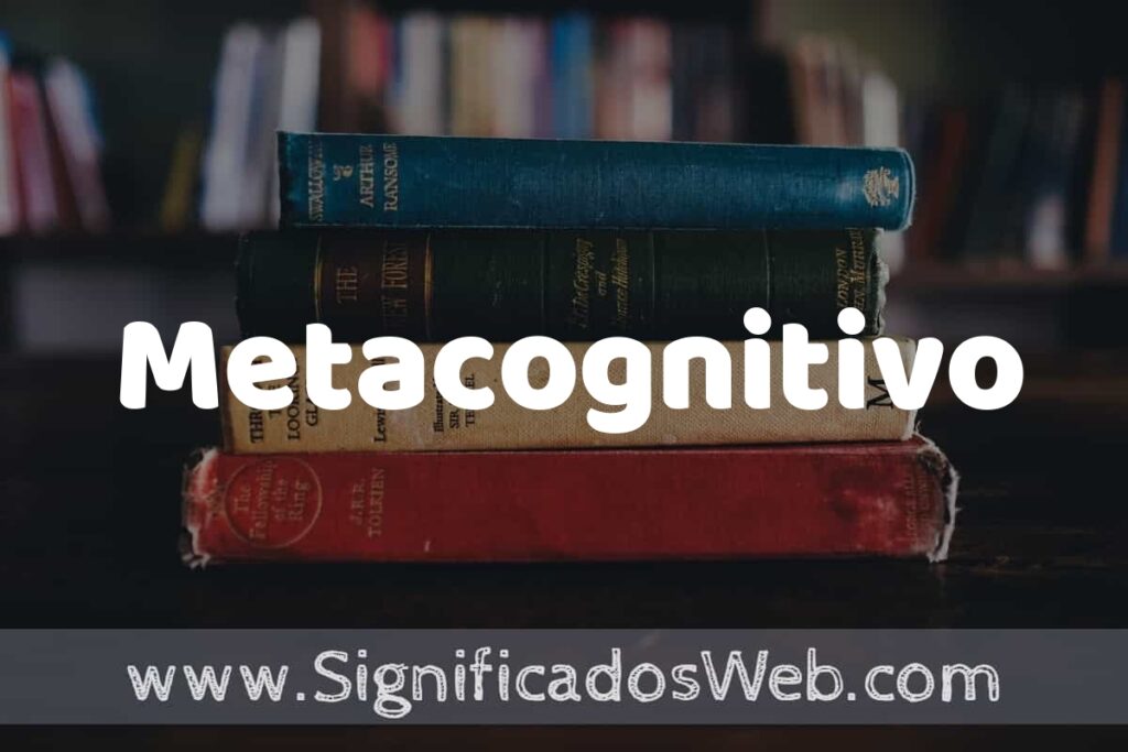 Concepto de Metacognitivo ▶️¿Que es? Definición y Significado