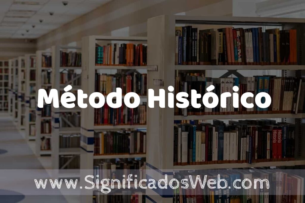 Concepto de Método Histórico ✔️ Significado y Definición