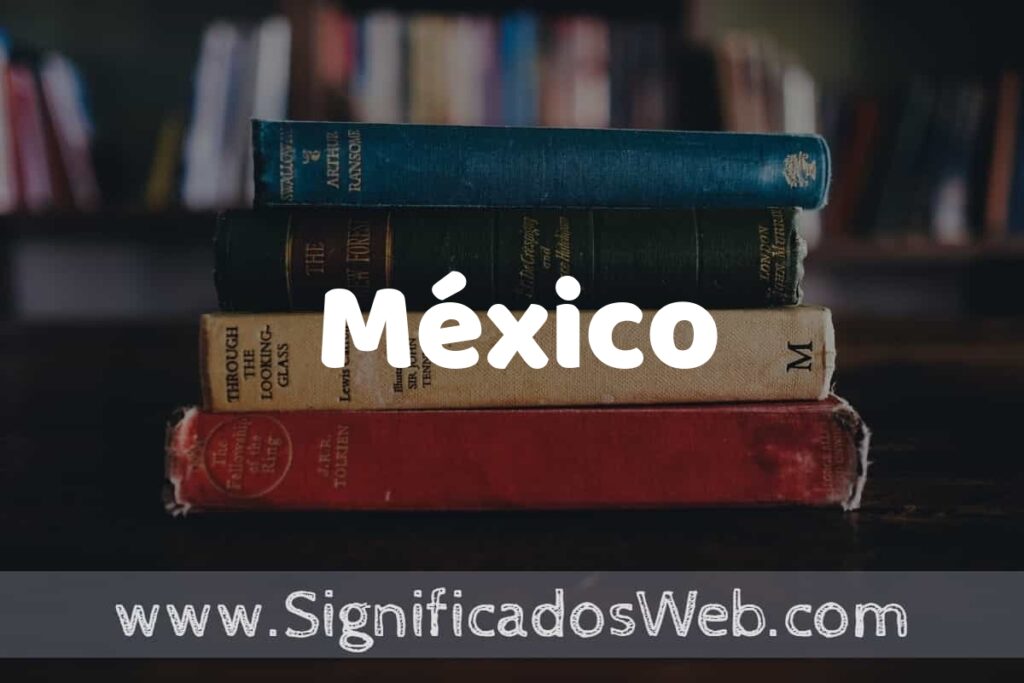 Concepto de México ▶️¿Que es? Definición y Significado