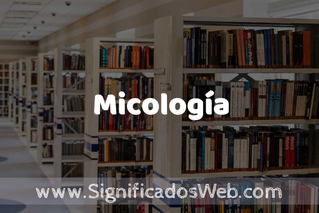 Concepto de Micología ✔️ Significado y Definición