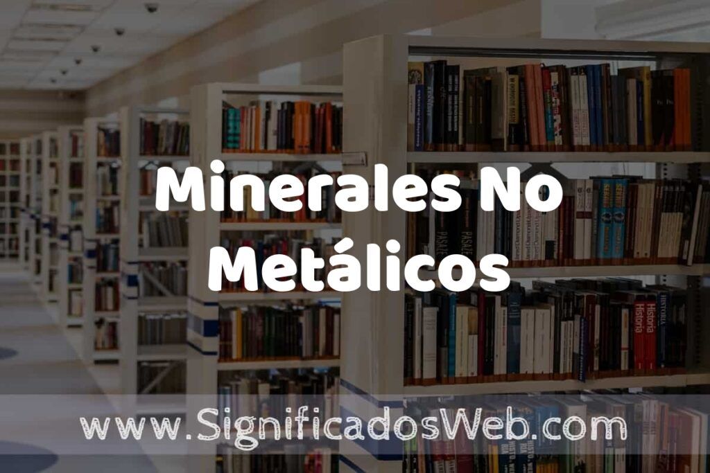 Concepto de Minerales No Metálicos ✔️ Significado y Definición