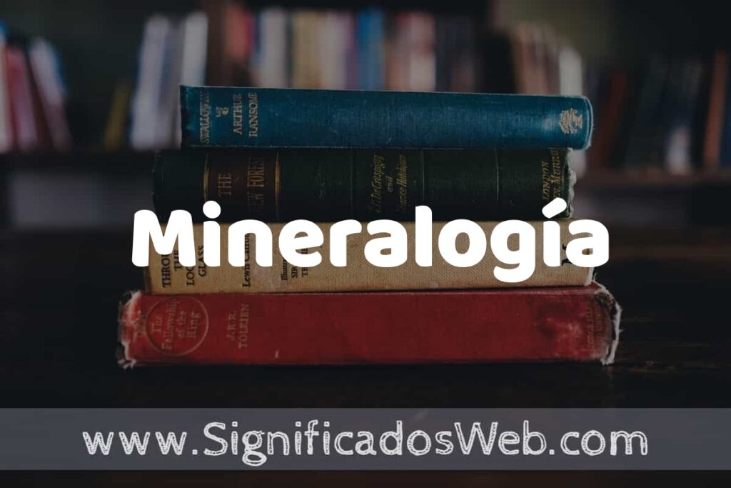 Concepto de Mineralogía ▶️¿Que es? Definición y Significado