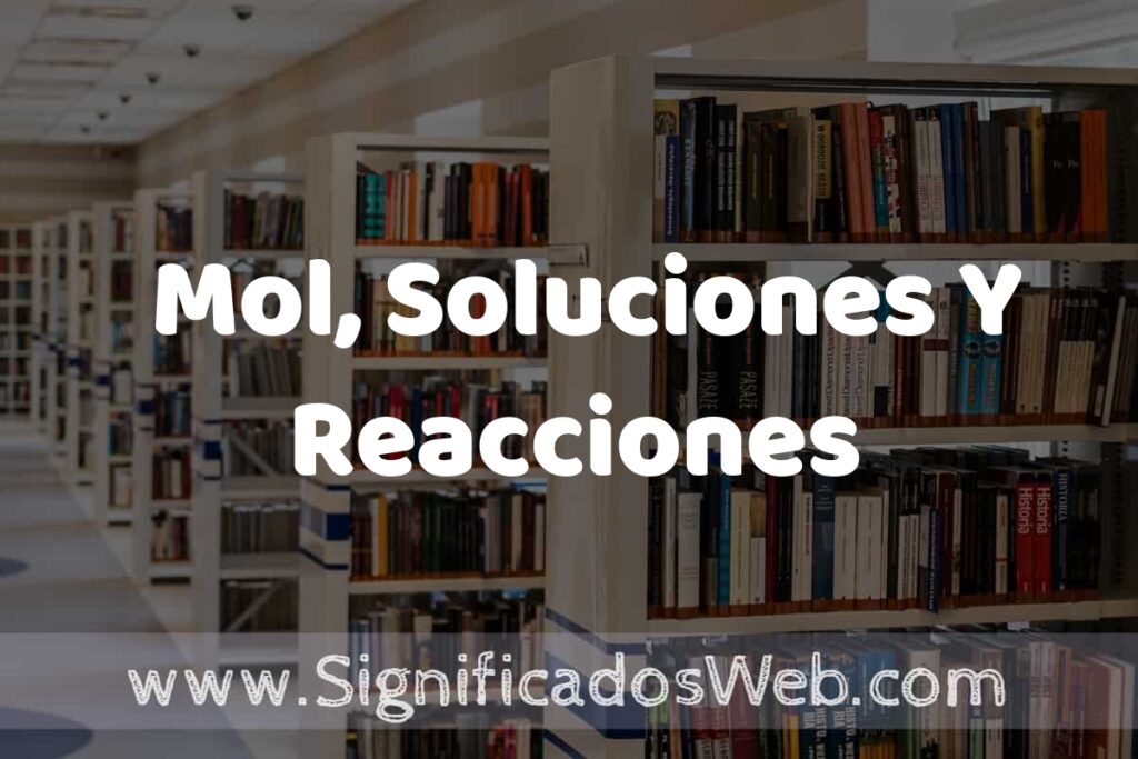 Concepto de Mol, Soluciones Y Reacciones ✔️ Significado y Definición