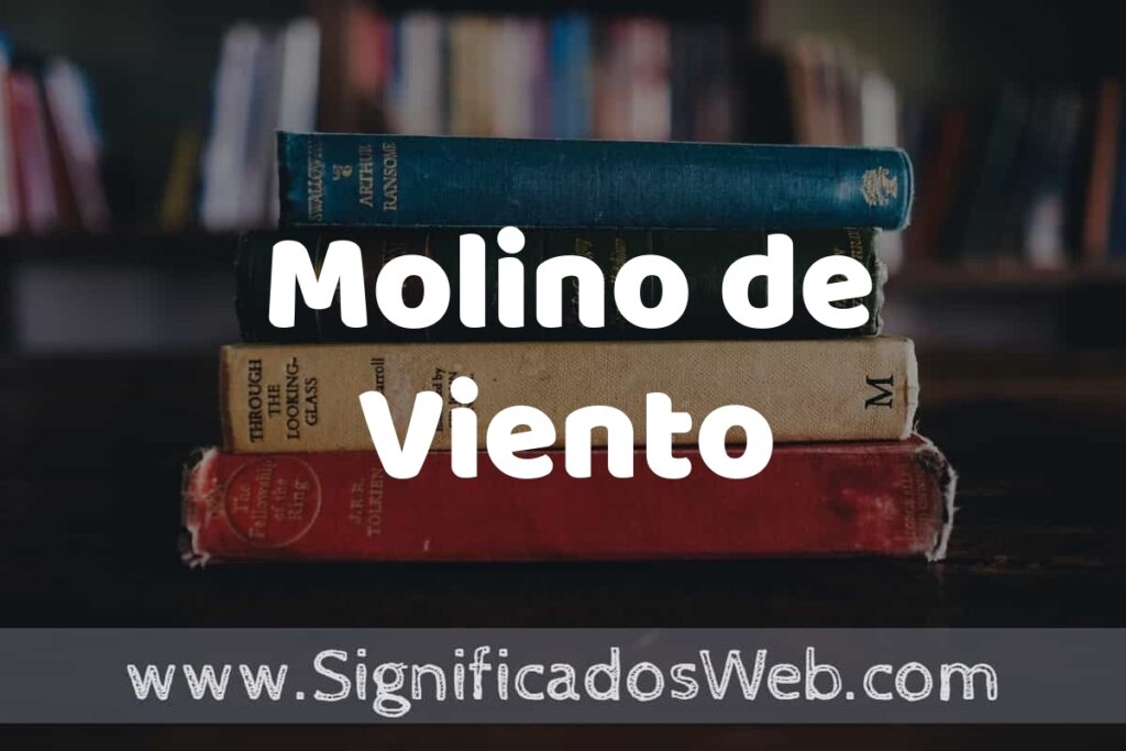 Concepto de Molino de Viento ▶️¿Que es? Definición y Significado