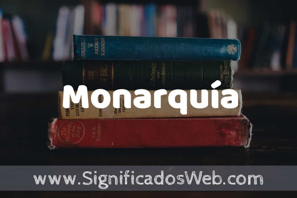 Concepto de Monarquía ▶️¿Que es? Definición y Significado