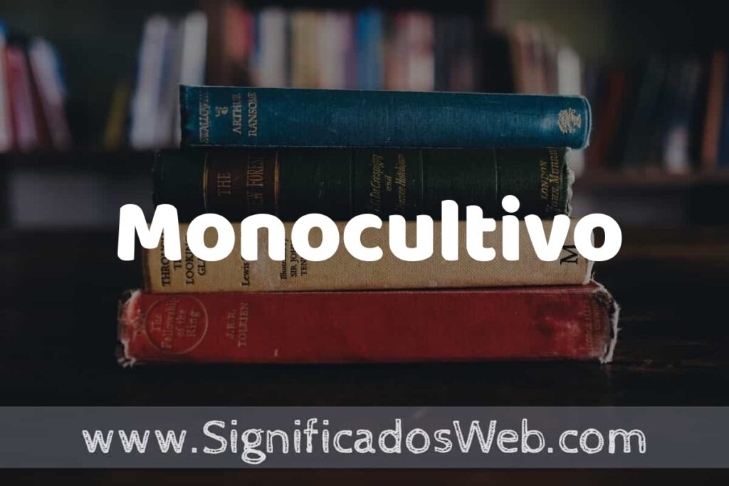 Concepto de Monocultivo ▶️¿Que es? Definición y Significado