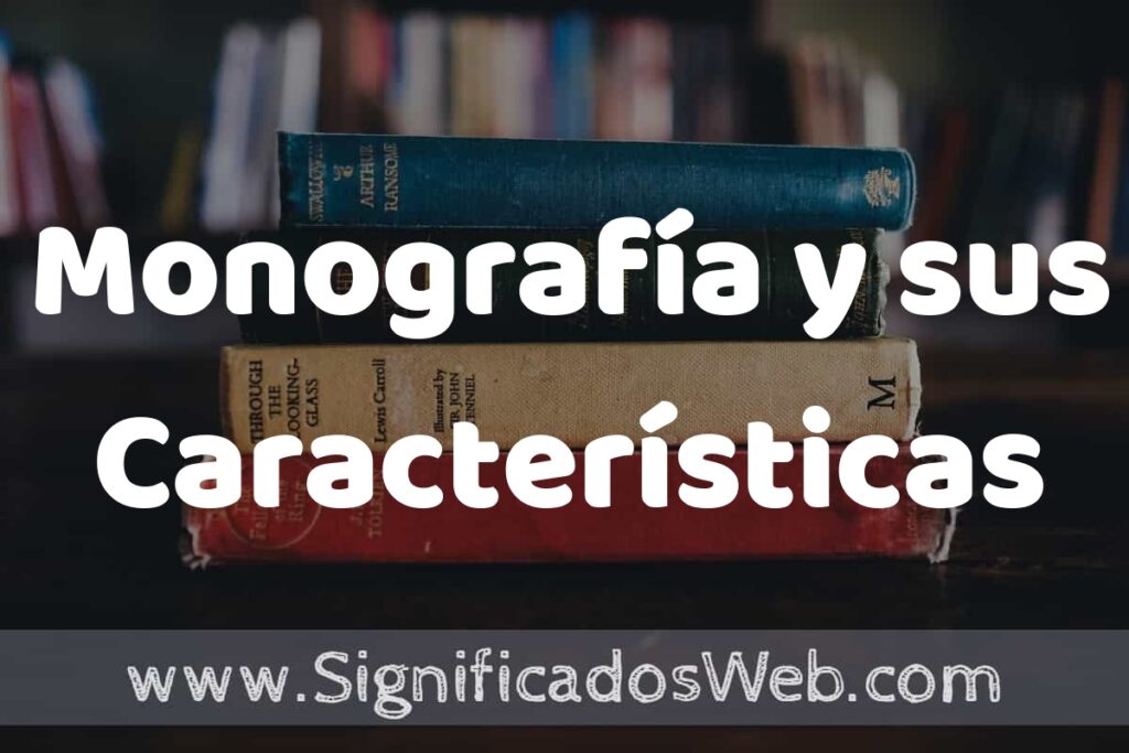 Concepto de Monografía y sus Características ▶️¿Que es? Definición y Significado