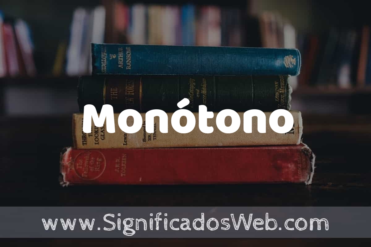 Concepto de Monótono ️¿Que es? Definición y Significado