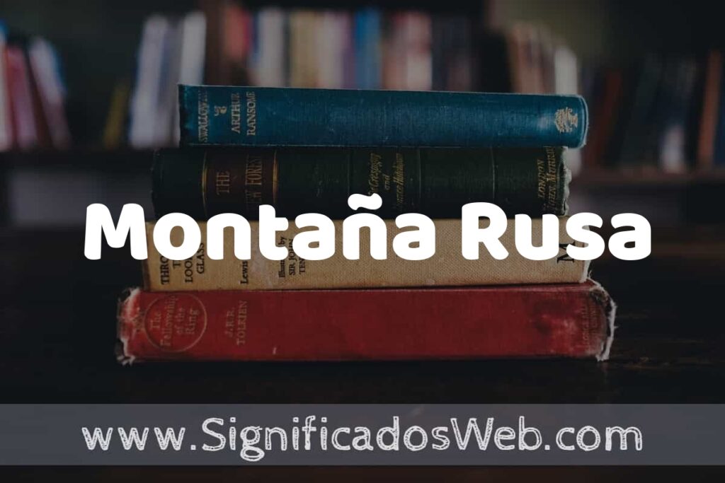 Concepto de Montaña Rusa ▶️¿Que es? Definición y Significado