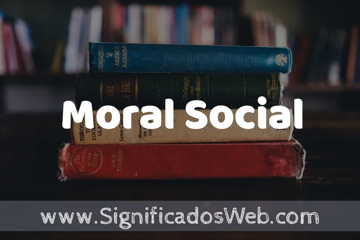 Concepto De Moral Social Que Es Definici n Y Significado Concepto De Moral Social Que Es Definici n Y Significado