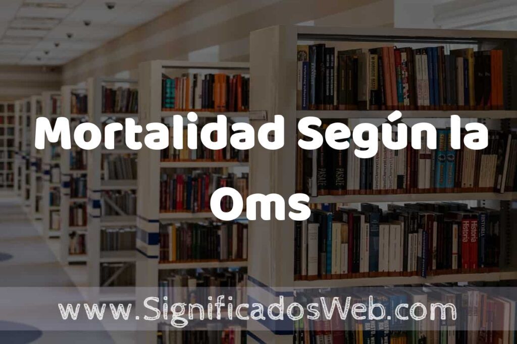 Concepto de Mortalidad Según la Oms ✔️ Significado y Definición